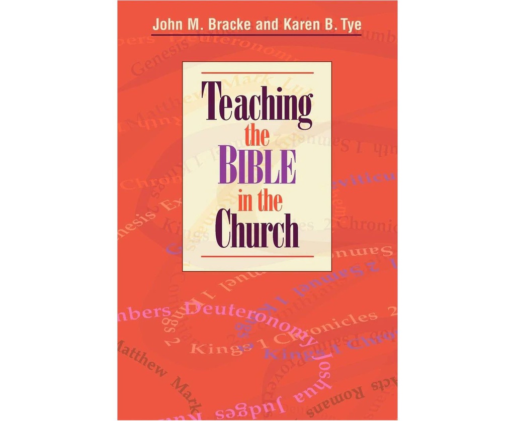 TEACHING THE BIBLE IN THE CHURCH KAREN TYE JOHN BRACKE PAPERBACK BOOK