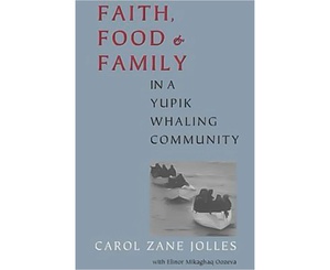 [CH_0422] FAITH, FOOD, AND FAMILY IN A YUPIK WHALING COMMUNITY BOOK