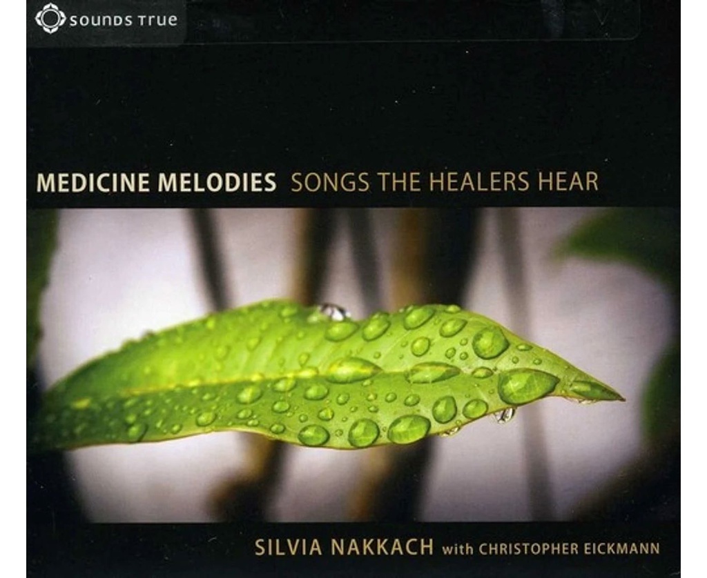 SILVIA NAKKACH, NAKKACH WITH CHRISTOPHER EICKMANN - MEDICINE MELODIES: SONGS THE HEALERS HEAR [CD]