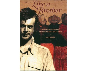 [CH_0608] LIKE A BROTHER: GRENVILLE GOODWIN'S APACHE YEARS, 1928-1939 PAPERBACK BOOK