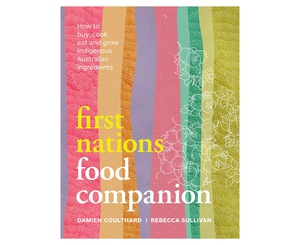 [CH_0340] FIRST NATIONS FOOD COMPANION HARDCOVER COOKBOOK BY DAMIEN COULTHARD &amp; REBECCA SULLIVAN