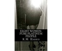 EIGHT WOMEN: PURE PLATINUM PEOPLE K. M. HARRIS PAPERBACK BOOK